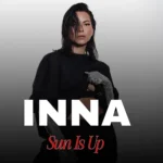 دانلود آهنگSun Is Up از INNA با کیفیت ۳۲۰ به همراه متن
