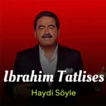 دانلود آهنگ هایدی سویله از ابراهیم تاتلیس( Haydi Söyle )