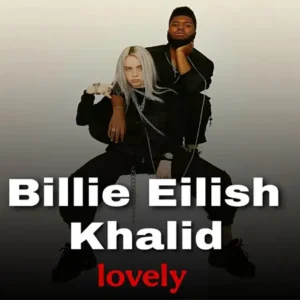 دانلود آهنگ Lovely ازBillie Eilish Ft Khalid