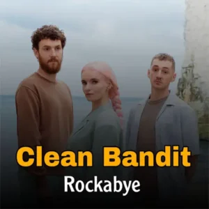 دانلود موزیک Rockabye ازClean Bandit