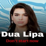 دانلود موزیک Don’t start now ازDua Lipa