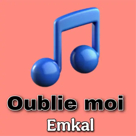 دانلود موزیک Oublie moi ازEmkal