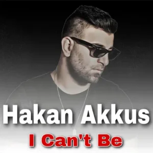 دانلود آهنگ I Can’t Be ازHakan Akkus