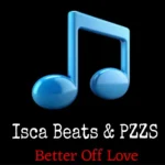 دانلود آهنگ Better Off Love از Isca Beats & Pzzs