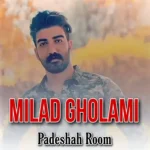 دانلود آهنگ پادشاه روم ازمیلاد غلامی ( Padeshah Room )