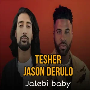 دانلود موزیک Jalebi baby ازTesher & Jason Derulo