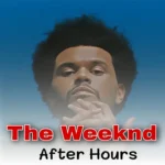 دانلود موزیک After Hours ازThe Weeknd