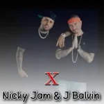 آهنگ X از Nicky Jam & J Balvin