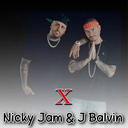 آهنگ X از Nicky Jam & J Balvin